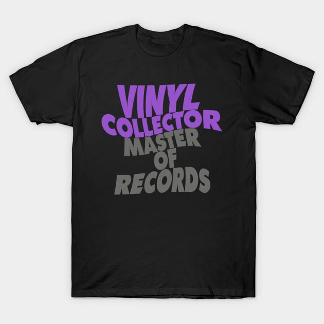 Vinyl Collector T-Shirt by djbryanc